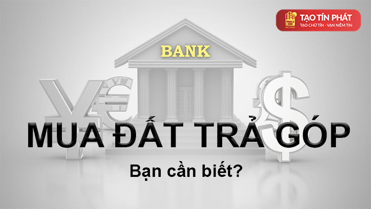 Mua đất trả góp cần lưu ý những gì?