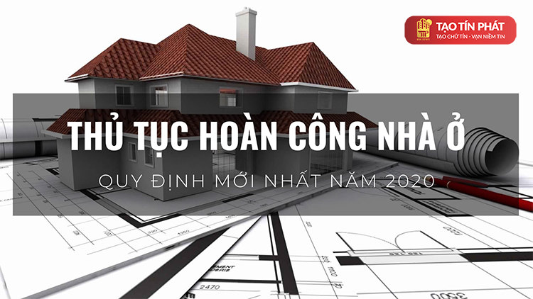 Quy định mới nhất về thủ tục hoàn công nhà ở năm 2020