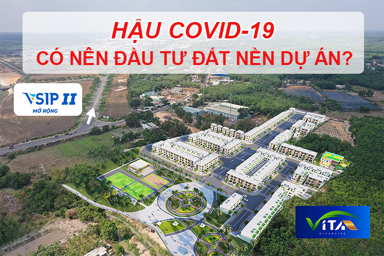 Hậu Covid-19, có nên đầu tư đất nền dự án?