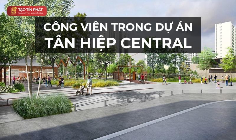 Công viên trong dự án Tân Hiệp Central