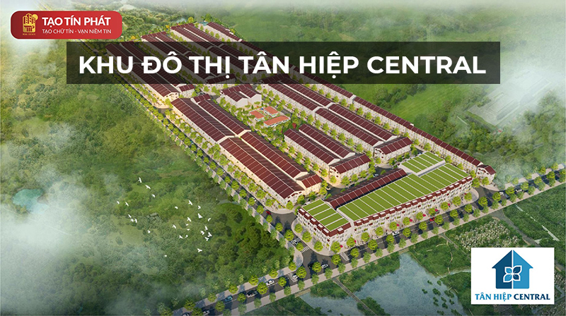 Khu đô thị Tân Hiệp Central được đầu tư vô cùng bài bản