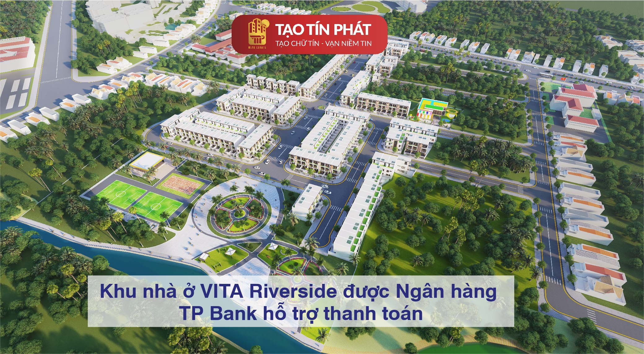 Khu nhà ở VITA Riverside được Ngân hàng TP Bank hỗ trợ thanh toán