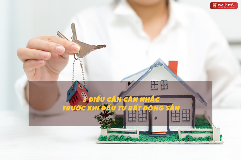 3 điều cần cân nhắc trước khi đầu tư bất động sản