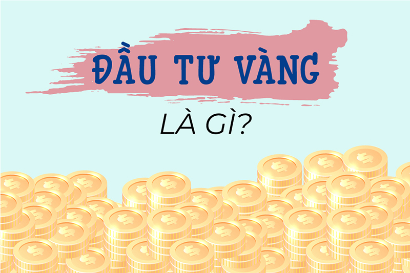 Đầu tư vàng hiệu quả là gì?