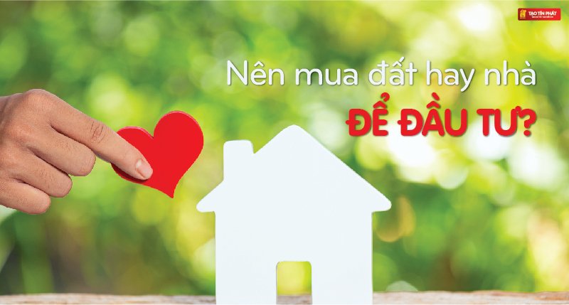 Mua nhà, mua đất là khoản đầu tư an toàn và lợi nhuận nhất