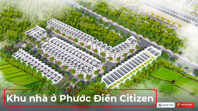 Dự án Phước Điền Citizen là gì?